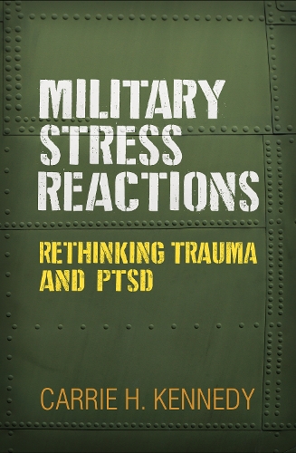 Паперова книга «Military Stress Reactions: Rethinking Trauma and PTSD», автор Керрі Х. Кеннеді - фото №1