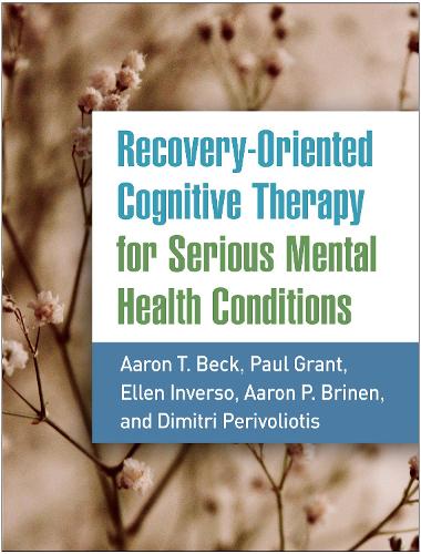 Бумажная книга «Recovery-Oriented Cognitive Therapy for Serious Mental Health Conditions», авторов Аарон П. Бринен, Аарон Бек, Димитрий Периволиотис, Эллен Инверсо, Пол Грант - фото №1