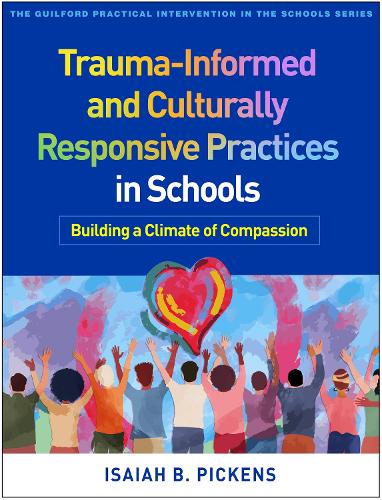 Паперова книга «Trauma-Informed and Culturally Responsive Practices in Schools: Building a Climate of Compassion», автор Ісайя Б. Пікенс - фото №1