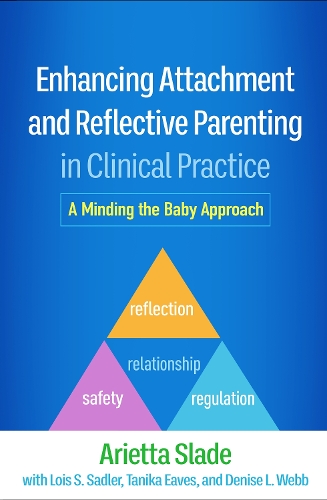 Бумажная книга «Enhancing Attachment and Reflective Parenting in Clinical Practice: A Minding the Baby Approach», автор Ариетта Слейд - фото №1
