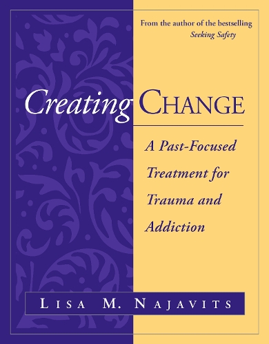 Паперова книга «Creating Change: A Past-Focused Treatment for Trauma and Addiction», автор Ліза М. Наджавіц - фото №1