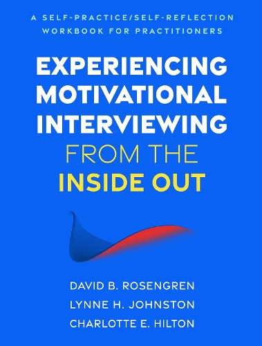 Бумажная книга «Experiencing Motivational Interviewing from the Inside Out: A Self-Practice/Self-Reflection Workbook for Practitioners», автор Дэвид Б. Розенгрен - фото №1
