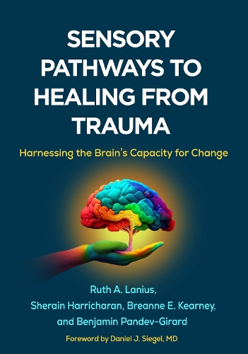 Бумажная книга «Sensory Pathways to Healing from Trauma: Harnessing the Brain's Capacity for Change», автор Рут А. Ланиус - фото №1