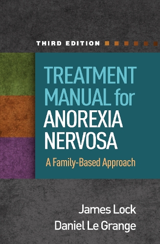 Бумажная книга «Treatment Manual for Anorexia Nervosa, Third Edition: A Family-Based Approach», авторов Дэниел Ле Гранж, Джеймс Лок - фото №1