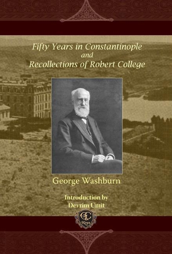 Бумажная книга «Fifty Years in Constantinople and Recollections of Robert College», авторов Деврим Умит, Джордж Уошберн - фото №1