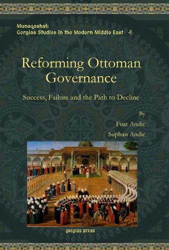 Бумажная книга «Reforming Ottoman Governance: Success, Failure and the Path to Decline», авторов Фуат Андич, Супхан Андич - фото №1