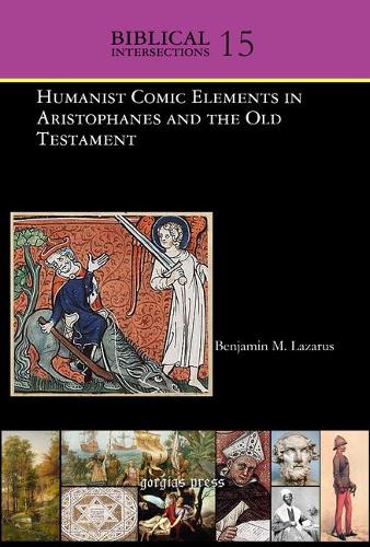 Бумажная книга «Humanist Comic Elements in Aristophanes and the Old Testament», автор Бенджамин Лазарус - фото №1