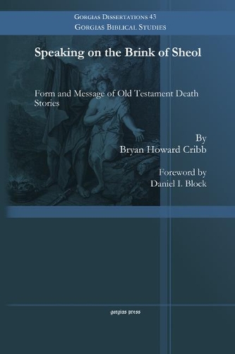 Бумажная книга «Speaking on the Brink of Sheol: Form and Message of Old Testament Death Stories», авторов Брайан Крибб, Дэниел Блок - фото №1