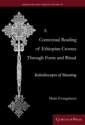 Бумажная книга «A Contextual Reading of Ethiopian Crosses through Form and Ritual: Kaleidoscopes of Meaning», автор Мария Евангелату - фото №1