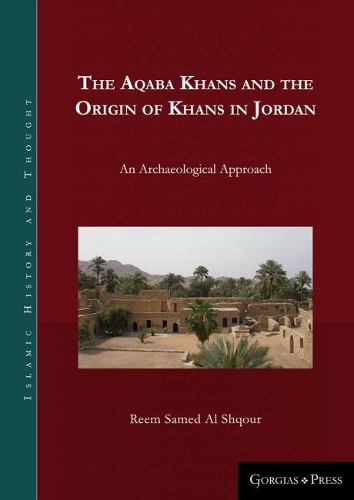 Бумажная книга «The Aqaba Khans and the Origin of Khans in Jordan: An Archaeological Approach», автор Реем Аль Шкур - фото №1