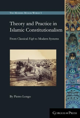Паперова книга «Theory and Practice in Islamic Constitutionalism: From Classical Fiqh to Modern Systems», автор П'єтро Лонго - фото №1