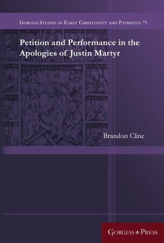 Бумажная книга «Petition and Performance in the Apologies of Justin Martyr», автор Брэндон Клайн - фото №1