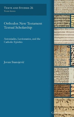Бумажная книга «Orthodox New Testament Textual Scholarship: Antoniades, Lectionaries, and the Catholic Epistles», автор Йован Станоевич - фото №1