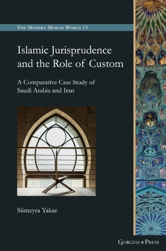 Паперова книга «Islamic Jurisprudence and the Role of Custom: A Comparative Case Study of Saudi Arabia and Iran», автор Сумейра Якар - фото №1