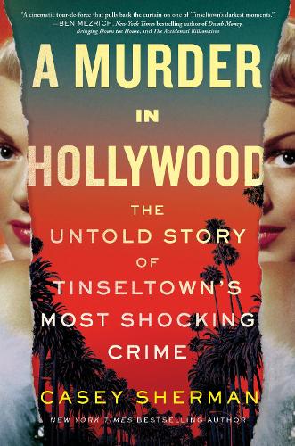 Бумажная книга «A Murder in Hollywood: The Untold Story of Tinseltown's Most Shocking Crime», автор Кейси Шерман - фото №1