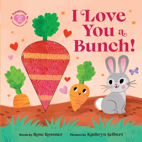 Бумажная книга «I Love You a Bunch!: The Perfect Easter Gift: Baby Sensory Book with Touch and Feel Elements», автор Роуз Росснер - фото №1
