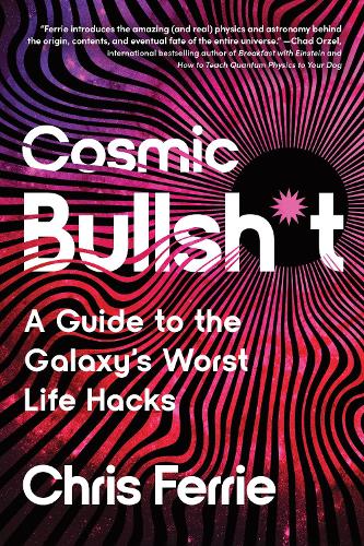[object Object] «Cosmic Bullsh*t: A Guide to the Galaxy's Worst Life Hacks», автор Кріс Феррі - фото №1