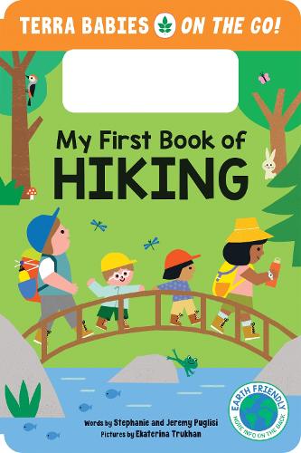 Бумажная книга «My First Book of Hiking: The Outdoor Hiking Board Book for Toddlers and Kids (Terra Babies on the Go Book 2)», авторов Джереми Пуглизи, Стефани Пуглизи - фото №1