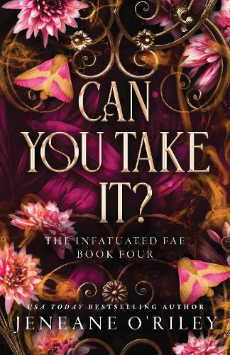 Бумажная книга «Can You Take It?: The Thrilling Finale to the Dark Fantasy Enemies to Lovers Romance Series (Infatuated Fae Book 4)», автор Дженин О'Райли - фото №1