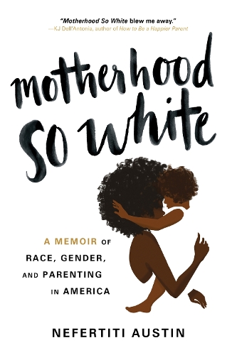 Бумажная книга «Motherhood So White: A Memoir of Race, Gender, and Parenting in America» - фото №1