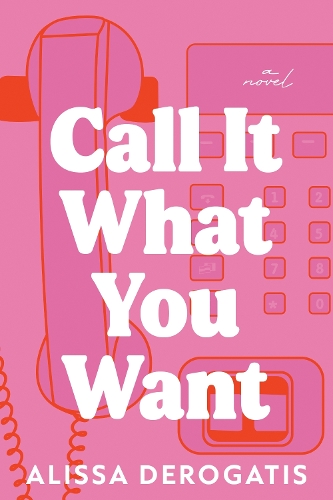 Бумажная книга «Call It What You Want: A College Romance with a Nostalgic and Bittersweet Edge», автор Алисса ДеРогатис - фото №1