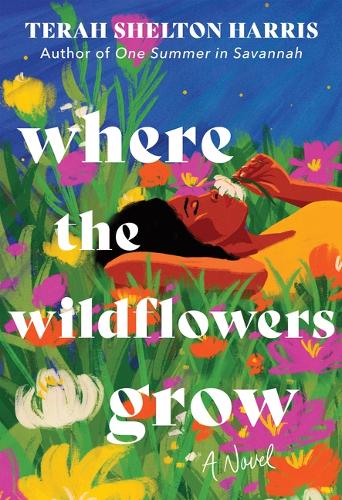 Бумажная книга «Where the Wildflowers Grow (Deluxe Edition): A Novel», автор Тера Шелтон Харрис - фото №1