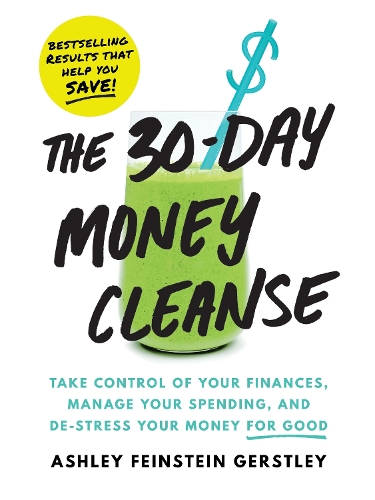 Бумажная книга «The 30-Day Money Cleanse: Take control of your finances, manage your spending, and de-stress your money for good», автор Эшли Файнштейн Герстли - фото №1