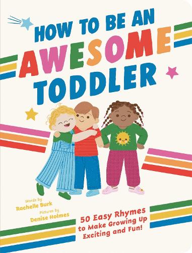 Бумажная книга «How to Be an Awesome Toddler: 50 Easy Rhymes to Make Growing Up Exciting and Fun!», автор Рэйчел Берк - фото №1