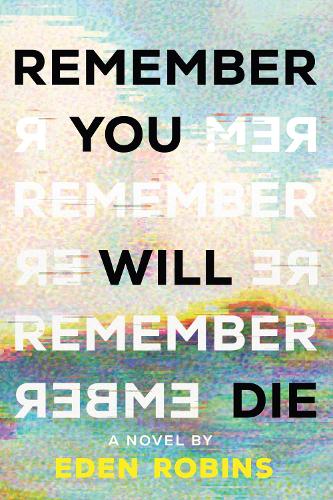 Паперова книга «Remember You Will Die: A Genre-Bending Science Fiction Epistolary Novel», автор Іден Робінс - фото №1