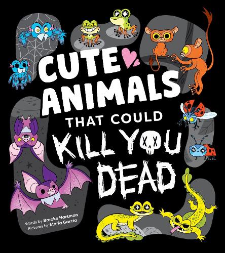 [object Object] «Cute Animals That Could Kill You Dead: An Adorable and Deadly Animal Facts Book for Kids», автор Брук Хартман - фото №1