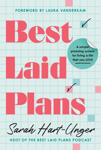 Бумажная книга «Best Laid Plans: A Simple Planning System for Living a Life That You Love», автор Сара Харт-Унгер - фото №1