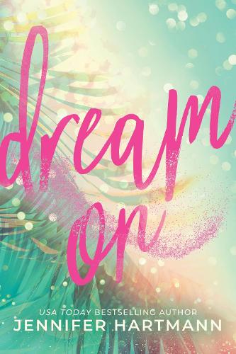 Паперова книга «Dream On: A Fake Dating Second Chance Romance from the Author of Still Beating», автор Дженніфер Гартманн - фото №1