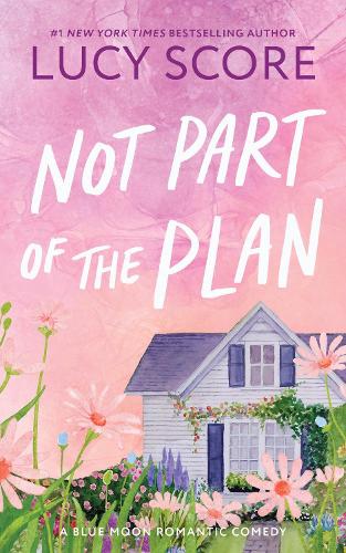 Бумажная книга «Not Part of the Plan: A Small Town Opposites Attract Romcom (Blue Moon Book 4)», автор Люси Скор - фото №1