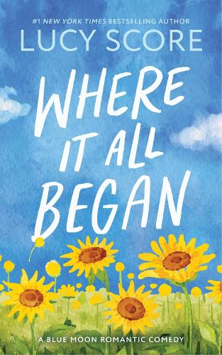 Паперова книга «Where It All Began: A Small Town Grumpy Sunshine Romance (Blue Moon Book 7)», автор Люсі Скор - фото №1