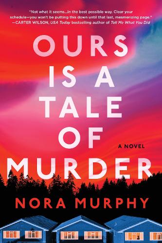 Паперова книга «Ours Is a Tale of Murder: A Novel», автор Нора Мерфі - фото №1