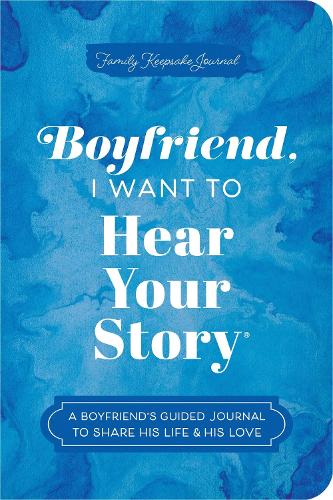 Бумажная книга «Boyfriend, I Want to Hear Your Story: A Boyfriend's Guided Journal to Share His Life & His Love», автор Джеффри Мейсон - фото №1