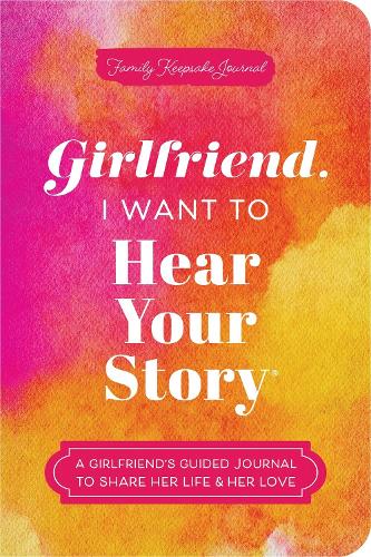 Бумажная книга «Girlfriend, I Want to Hear Your Story: A Girlfriend's Guided Journal to Share Her Life & Her Love», автор Джеффри Мейсон - фото №1
