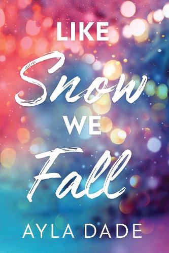 Бумажная книга «Like Snow We Fall: A Delightful New Adult Grumpy x Sunshine Sports Romance (Winter Dreams Book 1)», автор Айла Дейд - фото №1