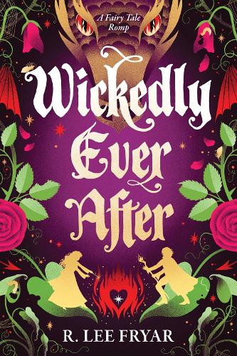 Паперова книга «Wickedly Ever After: A Cosy Enemies to Lovers Fantasy Adventure», автор Р. Лі Фрайар - фото №1