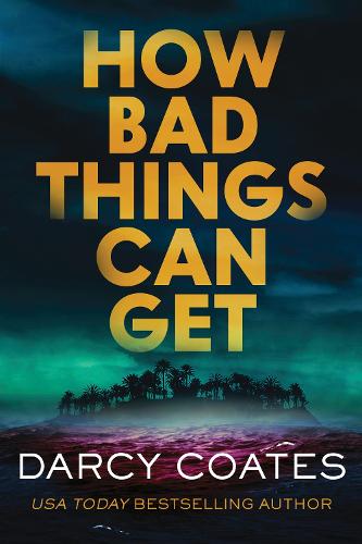 Бумажная книга «How Bad Things Can Get: The Brand-New Horror Thriller from the Author of The Haunting of Ashburn House», автор Дарси Коутс - фото №1