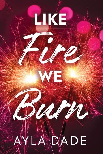 Бумажная книга «Like Fire We Burn», автор Айла Дейд - фото №1