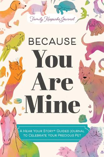 Paper book «Because You Are Mine: A Hear Your Story(R) Guided Journal to Celebrate Your Precious Pet», author Jeffrey Mason - фото №1
