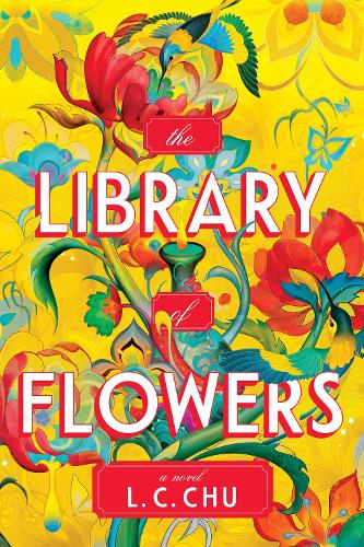 Бумажная книга «The Library of Flowers: A Magical & Moving Multi-Timeline Novel», автор Л. К. Чу - фото №1