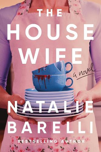 Паперова книга «The Housewife: An Unputdownable Domestic Thriller», автор Наталі Бареллі - фото №1