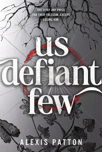 Бумажная книга «Us Defiant Few: The Thrilling Conclusion to the Dystopian YA Romance Thriller (Us Dark Few Book 3)», автор Алексис Паттон - фото №1