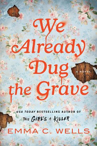 Бумажная книга «We Already Dug the Grave: A Southern Gothic Thriller from the Author of This Girl's a Killer», автор Эмма С. Уэллс - фото №1