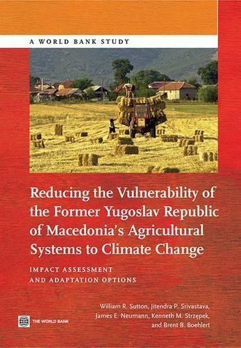 Паперова книга «Reducing the vulnerability of the former Yugoslav Republic of Macedonia's agricultural systems to climate change: impact assessment and adaptation options», автор Вільям Р. Саттон - фото №1