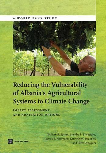 Бумажная книга «Reducing the vulnerability of Albania's agricultural systems to climate change: impact assessment and adaptation options», автор Уильям Р. Саттон - фото №1