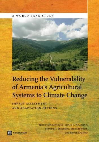 Паперова книга «Reducing the Vulnerability of Armenia's Agricultural Systems to Climate Change: Impact Assessment and Adaptation Options», авторів Брент Белерт, Джеймс Е. Нейман, Ніколя Ахуіссуссі, Шрівастава Джітендра, Стівен Шерроу - фото №1