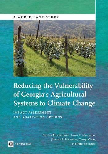 Паперова книга «Reducing the Vulnerability of Georgia's Agricultural Systems to Climate Change: Impact Assessment and Adaptation Options», авторів Кюнейт Окан, Джеймс Е. Нейман, Ніколя Ахуіссуссі, Пітер Другерс, Шрівастава Джітендра - фото №1